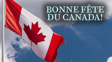 July 1, observed in canada in commemoration of the formation of the dominion in 1867. Bonne fête du Canada | DepQuébec