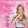 Down the Rabbit Hole : Curious Adventures and Cautionary Tales of a ...