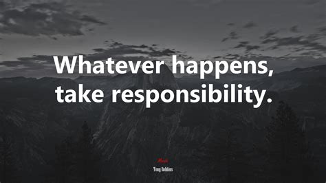 601575 Whatever Happens Take Responsibility Tony Robbins Quote