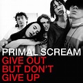 ‎Give Out But Don't Give Up by Primal Scream on Apple Music