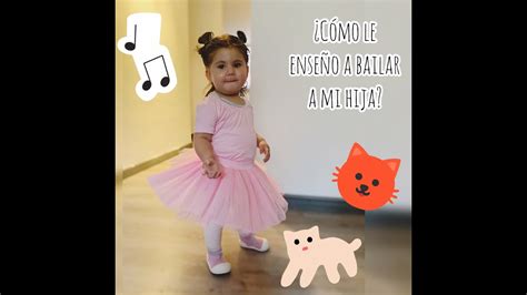 ¿como Le EnseÑo A Bailar A Mi Hija Youtube