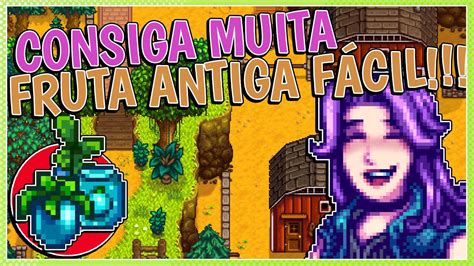 Como Conseguir Muita Fruta Antiga No Stardew Valley Youtube