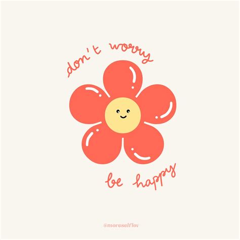 A Flower With The Words Don T Worry Be Happy