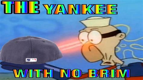 The Yankee With No Brim Meme Youtube