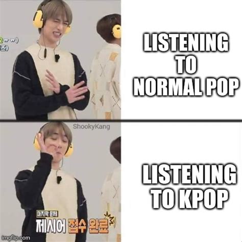 Being Korean And Listening To Kpop Is Even Better Imgflip