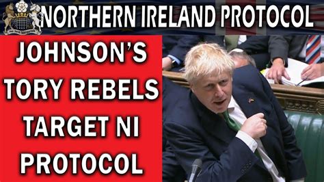 Tory Rebels Target Northern Ireland Protocol Bill Youtube