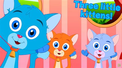 Three Little Kittens Nursery Rhyme Compilation For Children Youtube