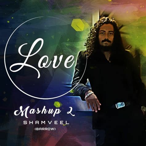 Stream Shamveel Love Mashup 2 By Shamveel Mohamed Listen Online For