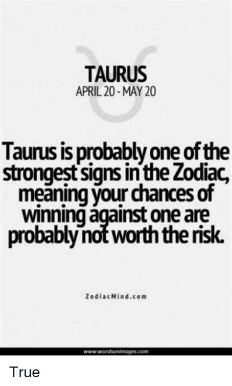 Taurus April 20 May 20 Taurus Is Probably One Of The Strongest Signs In