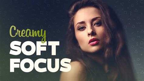 Create Soft Focus Effect In Photoshop Easy Tutorial For Design Dreamy
