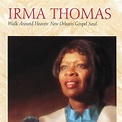 Irma Thomas - Walk Around Heaven: New Orleans Gospel Soul | Releases ...