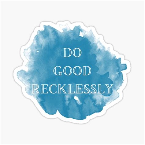 Do Good Recklessly Sticker For Sale By Frogsforpride Redbubble