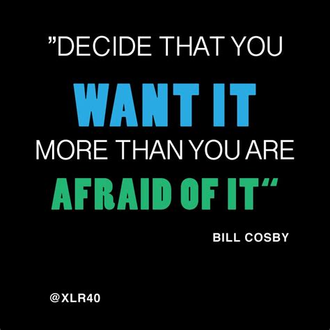 Decide That You Want It More Than You Are Afraid Of It Motivation For