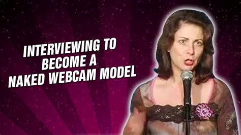 Interviewing To Become A Naked Webcam Model Stand Up Comedy YouTube