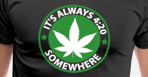Its Always 420 Somewhere Cannabis Männer Premium T Shirt Spreadshirt