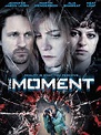 The Moment (2013) - Rotten Tomatoes
