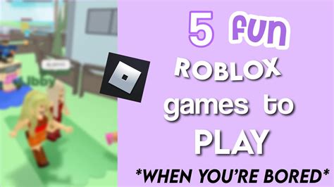 5 Fun Roblox Games To Play When Youre Bored 👍 Youtube