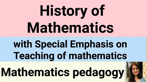 History Of Mathematics With Special Emphasis On Teaching Of Mathematics