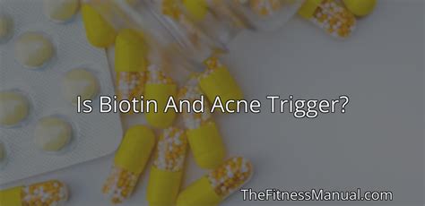 Is Biotin And Acne Trigger Thefitnessmanual