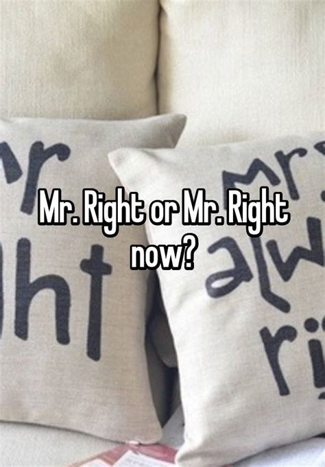 Mr Right Or Mr Right Now