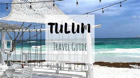 Tulum Travel Guide The Ultimate Guide To Tulum Mexico