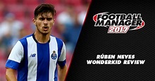 Rúben Neves - FM 2017 Wonderkid Review | FM Blog | FM24