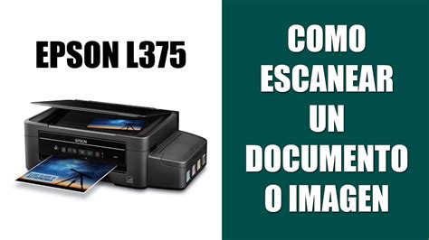 Cómo Escanear Un Documento O Fotografía En Impresora Epson L375 YouTube