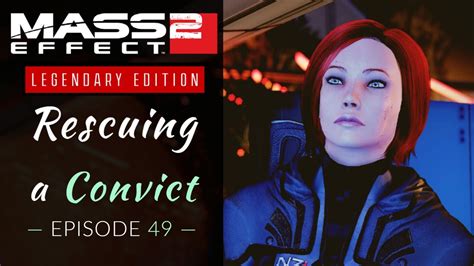 Mass Effect Legendary Edition Rescuing A Convict Mass Effect 2 Let