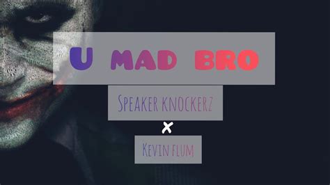 🎧 U Mad Bro Speaker Knockerz X Kevin Flum 🎧 Lyrics Video Youtube