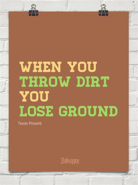 Throwing Dirt Quotes Quotesgram
