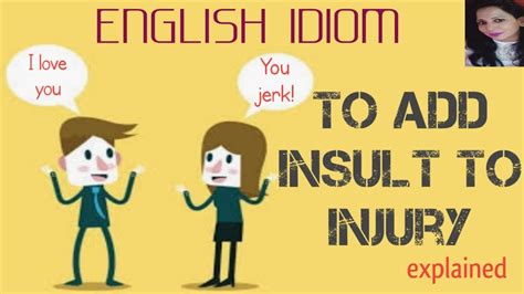 English Idiom Adding Insult To Injury Meaning Synonyms With