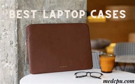 15 Best Laptop Cases In 2022 Top Brands Review Medcpu