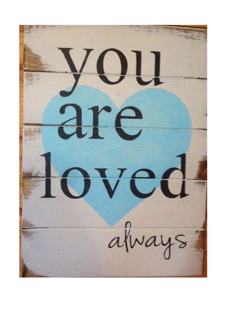 Sign You Are Loved Always 13w X 17 12 Tall By Wildflowerloft