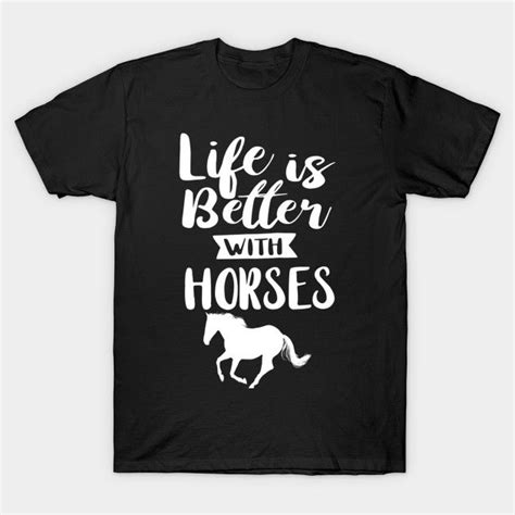 Shop Life Is Better With Horses Horse Girls T Shirts Designed By