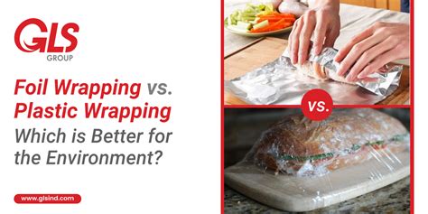 Foil Wrapping Vs Plastic Wrapping Which Is Better For The Environment