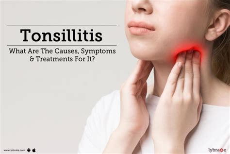 Tonsillitis What Are The Causes Symptoms And Treatments For It By