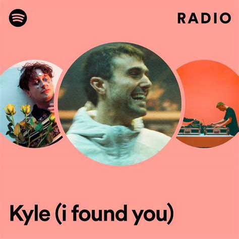 kyle i found you radio playlist by spotify spotify