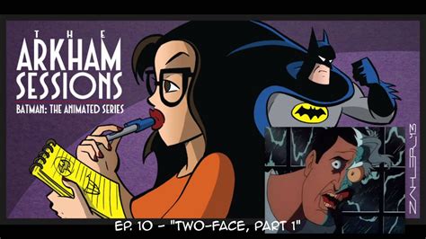The Arkham Sessions Ep 10 Two Face Part 1 Youtube