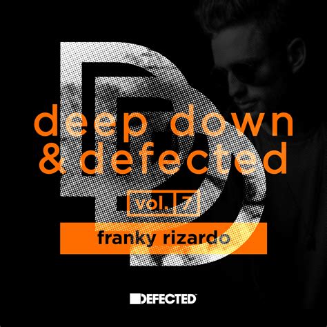 Deep Down And Defected Vol 7 Mixed By Franky Rizardo Defected Records™ House Music All Life Long