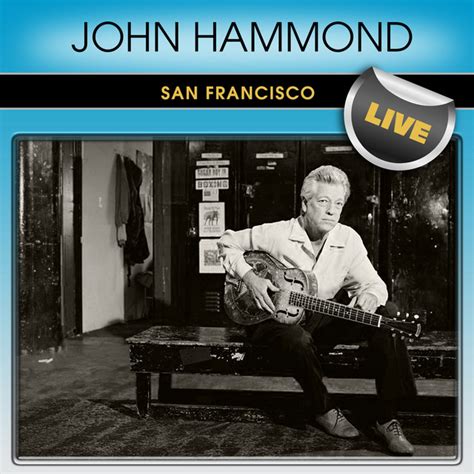 John Hammond San Francisco Live Ep By John Hammond Jr Spotify