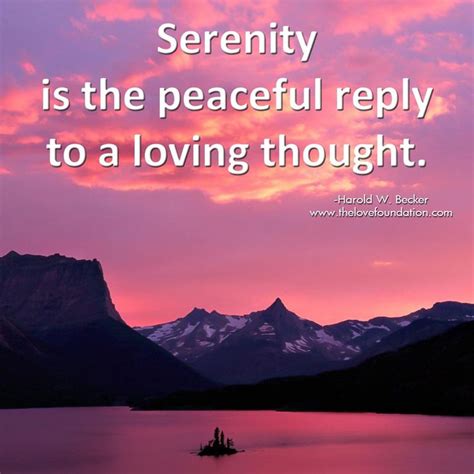 Serenity Is The Peaceful Reply To A Loving Thought Harold W Becker