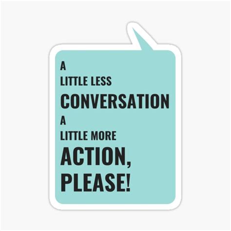 A Little Less Conversation A Little More Action Please Sticker By