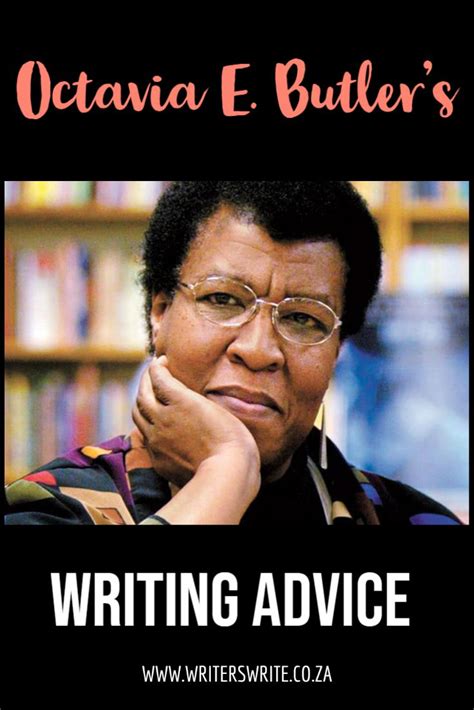 Octavia E Butlers Writing Advice Writer Tips Writing Advice Writing