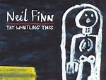 Classic Album Revisited: Neil Finn - 'Try Whistling This' | XS Noize ...