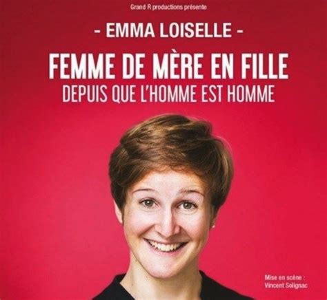 Évènement Emma Loiselle Dans Femme De Mère En Fille Depuis Que L homme Est L homme Le Spotlight