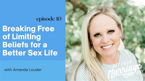 Overcoming Limiting Beliefs And Roadblocks For A Better Sex Life With Amanda Louder Youtube
