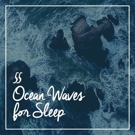 55 Ocean Waves For Sleep Album By Ocean Waves For Sleep Spotify