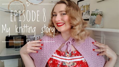 Episode 8- My Knitting Story - YouTube
