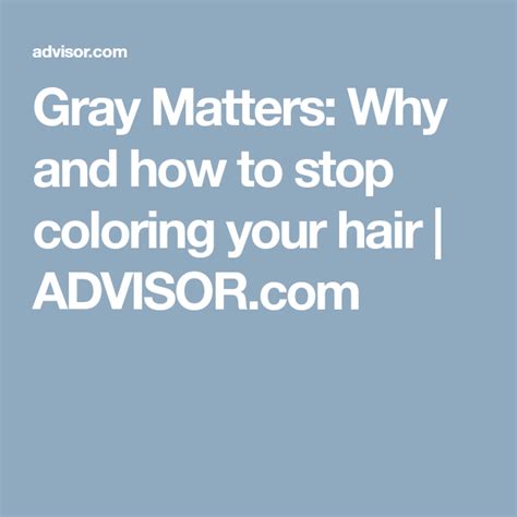 Gray Matters Why And How To Stop Coloring Your Hair With Images Color Your