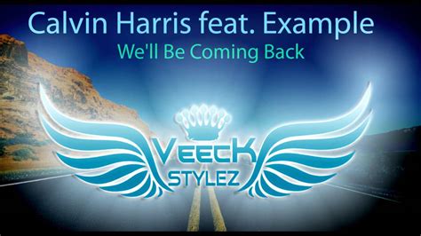 Calvin Harris Well Be Coming Back Veeck Stylez Remix